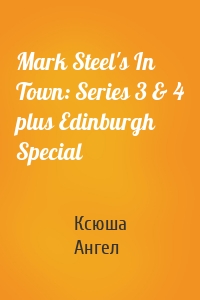 Mark Steel's In Town: Series 3 & 4 plus Edinburgh Special