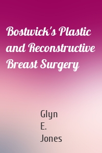 Bostwick's Plastic and Reconstructive Breast Surgery