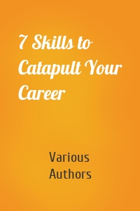 7 Skills to Catapult Your Career