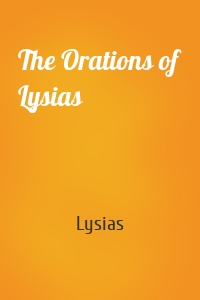 The Orations of Lysias