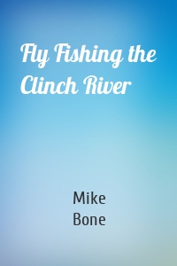 Fly Fishing the Clinch River