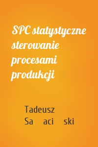 SPC statystyczne sterowanie procesami produkcji