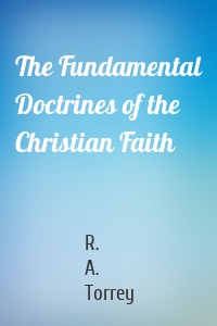 The Fundamental Doctrines of the Christian Faith