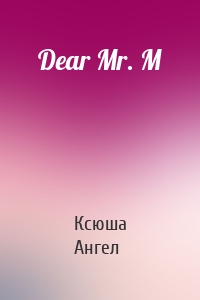 Dear Mr. M