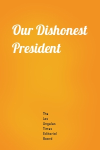 Our Dishonest President