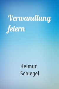 Verwandlung feiern