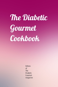 The Diabetic Gourmet Cookbook