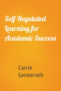 Self-Regulated Learning for Academic Success
