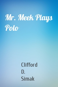 Mr. Meek Plays Polo
