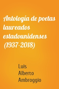Antología de poetas laureados estadounidenses (1937-2018)