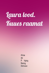 Laura lood. Kuues raamat