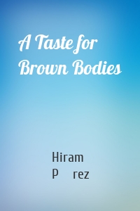 A Taste for Brown Bodies