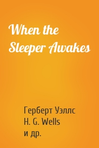 When the Sleeper Awakes