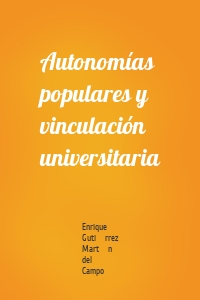 Autonomías populares y vinculación universitaria