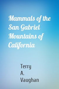 Mammals of the San Gabriel Mountains of California