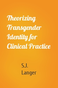 Theorizing Transgender Identity for Clinical Practice