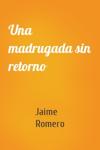 Una madrugada sin retorno