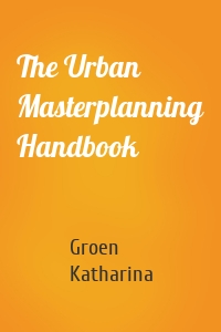 The Urban Masterplanning Handbook