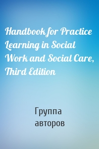 Handbook for Practice Learning in Social Work and Social Care, Third Edition