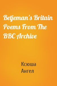 Betjeman's Britain  Poems From The BBC Archive