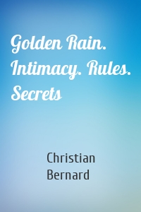Golden Rain. Intimacy. Rules. Secrets