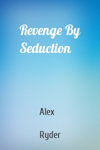 Revenge By Seduction