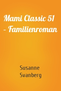 Mami Classic 51 – Familienroman