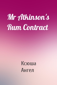 Mr Atkinson's Rum Contract