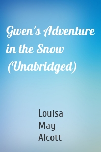 Gwen's Adventure in the Snow (Unabridged)