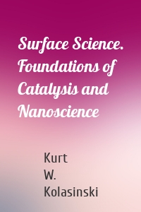 Surface Science. Foundations of Catalysis and Nanoscience