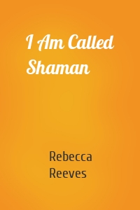 I Am Called Shaman