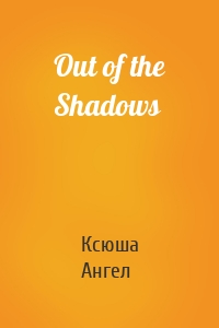 Out of the Shadows