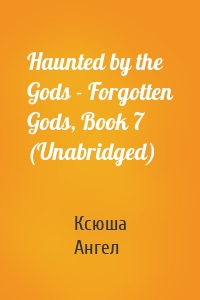 Haunted by the Gods - Forgotten Gods, Book 7 (Unabridged)