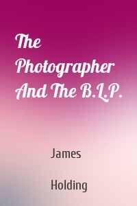 The Photographer And The B.L.P.