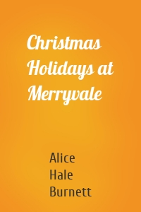 Christmas Holidays at Merryvale