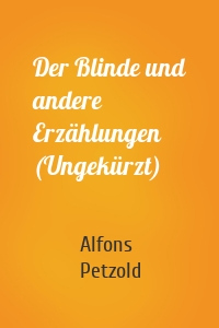 Der Blinde und andere Erzählungen (Ungekürzt)