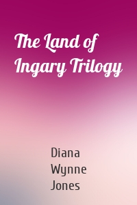 The Land of Ingary Trilogy