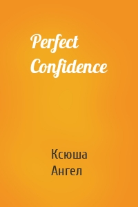 Perfect Confidence