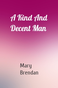 A Kind And Decent Man