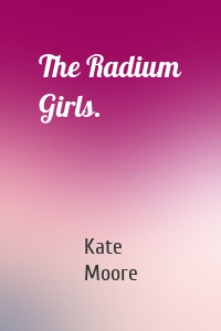 The Radium Girls.