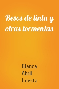 Besos de tinta y otras tormentas