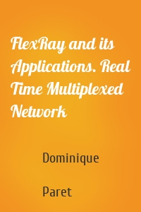 FlexRay and its Applications. Real Time Multiplexed Network