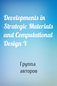 Developments in Strategic Materials and Computational Design V