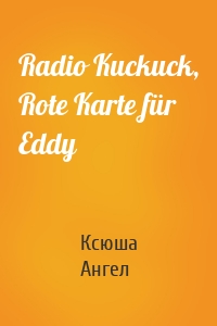 Radio Kuckuck, Rote Karte für Eddy