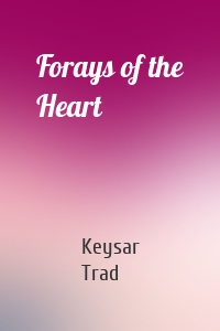 Forays of the Heart