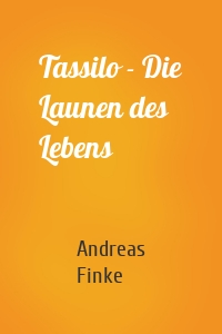 Tassilo - Die Launen des Lebens