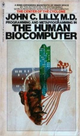 Обложка книги «Программирование и метапрограммирование человеческого биокомпьютера» — Джон Лилли
