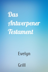 Das Antwerpener Testament
