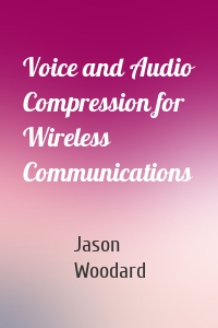 Voice and Audio Compression for Wireless Communications