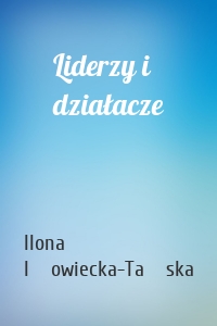 Liderzy i działacze